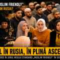 Ascensiunea islamului în Rusia, motiv de furie în rândul propagandiștilor ruși: în unitățile medicale se dorește introducerea de standarde "Muslim Friendly"