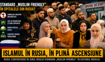 Ascensiunea islamului în Rusia, motiv de furie în rândul propagandiștilor ruși: în unitățile medicale se dorește introducerea de standarde "Muslim Friendly"