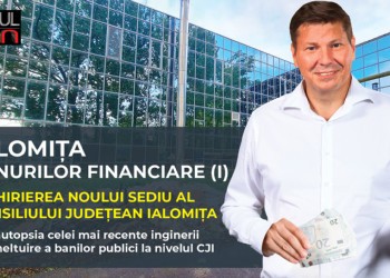 EXCLUSIV: IALOMIȚA TUNURILOR FINANCIARE - Consiliul Județean închiriază, pe 3 ani, cu 2 milioane de euro, un imobil pe care l-ar fi putut cumpăra cu 1,8 milioane!