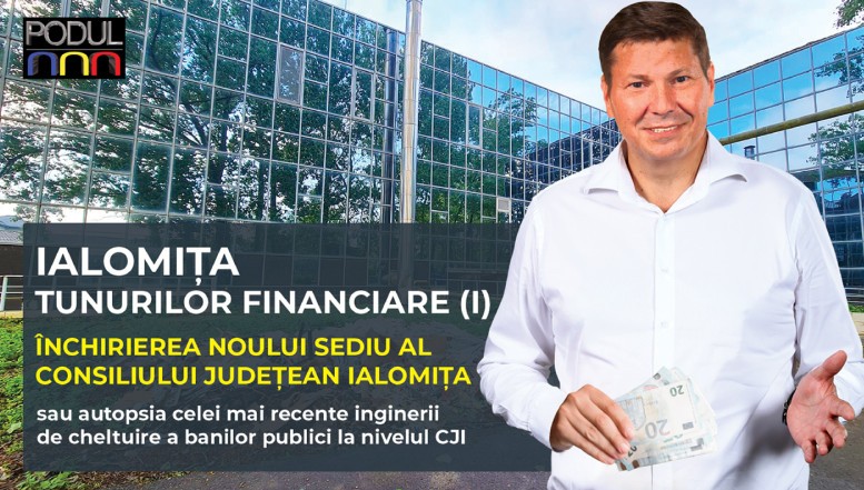 EXCLUSIV: IALOMIȚA TUNURILOR FINANCIARE - Consiliul Județean închiriază, pe 3 ani, cu 2 milioane de euro, un imobil pe care l-ar fi putut cumpăra cu 1,8 milioane!
