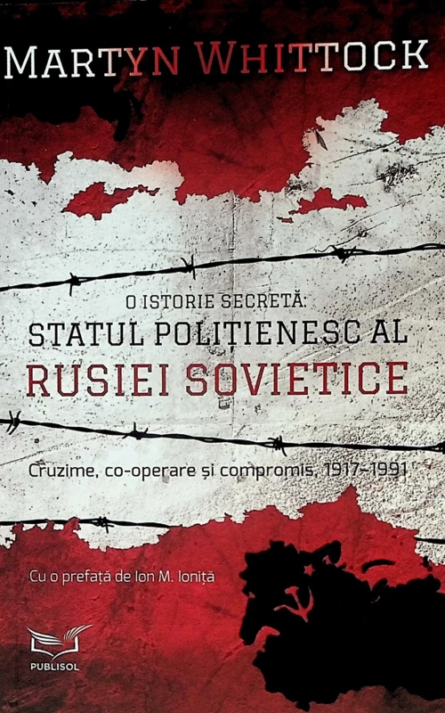 Martyn-Whittock__O-istorie-secreta-Statul-politienesc-al-Rusiei-sovietice-Cruzime-co-operare-si-compromis-1917-1991__606-95053-0-4-785334400803