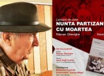 Volumul ”Nunta partizanului cu moartea” va fi lansat la Cluj-Napoca, joi 3 octombrie! Detaliile evenimentului. O descindere incisivă înlăuntrul organizației colonelului Ion Uță, cea mai ofensivă grupare de rezistență armată din România comunizată și ocupată de trupe rusești